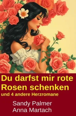 Uksak E-Books Du darfst mir rote Rosen schenken und 4 andere Herzromane Clearance