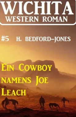 Ein Cowboy namens Joe Leach: Wichita Western Roman 5-CassiopeiaPress Outlet