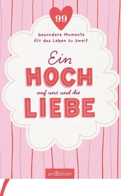 Ars Edition GmbH Ein Hoch auf uns und die Liebe Sale
