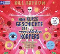 cbj audio Eine kurze Geschichte des menschlichen Körpers - Eine atemberaubende Reise von der Nasenspitze bis zum großen Zeh New