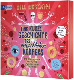 cbj audio Eine kurze Geschichte des menschlichen Körpers - Eine atemberaubende Reise von der Nasenspitze bis zum großen Zeh New