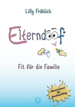 tredition Elterndoof - Der ehrliche Erziehungsratgeber: Familienleben meistern, Kinder stärken, ADHS & Mobbing verstehen, Werte leben, mit Humor & Herz erziehen Outlet