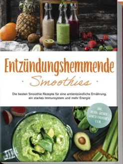 Edition Lunerion Entzündungshemmende Smoothies: Die besten Smoothie Rezepte für eine antientzündliche Ernährung, ein starkes Immunsystem und mehr Energie - inkl. Detox-, grüner-, Gemüse-Smoothies u.v.m. Clearance