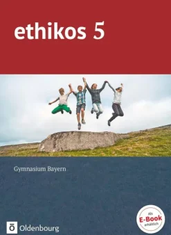 ethikos - Sekundarstufe I: 5. Jahrgangsstufe - Schülerbuch-Oldenbourg Schulbuchverl.
