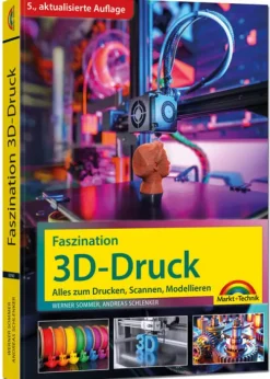 Markt+Technik Verlag Faszination 3D Druck - Alles zum Drucken, Scannen, Modellieren Best