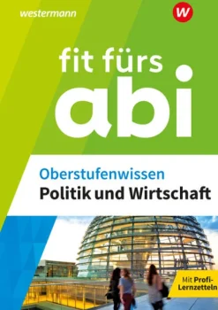Westermann Lernwelten Fit fürs Abi. Oberstufenwissen Politik und Wirtschaft New
