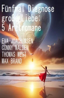 Uksak E-Books Fünfmal Diagnose große Liebe: 5 Arztromane New