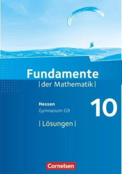 Fundamente der Mathematik 10. Schuljahr - Hessen - Lösungen zum Schülerbuch-Cornelsen Verlag GmbH Best