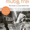 Herder Verlag GmbH Geborgen, mutig, frei - Wie Kinder zu innerer Stärke finden Sale