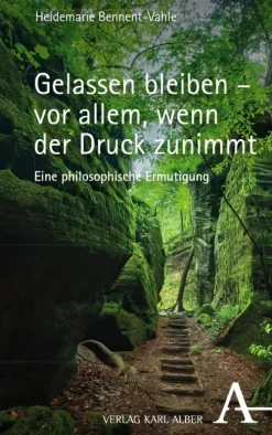 Gelassen bleiben - vor allem, wenn der Druck zunimmt-Verlag Karl Alber Best