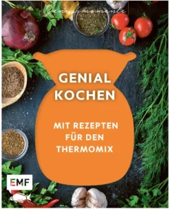Genussmomente: Genial kochen mit Rezepten für den Thermomix-Edition Michael Fischer Hot