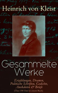 e-artnow Gesammelte Werke: Erzählungen, Dramen, Politische Schriften, Gedichte, Anekdoten & Briefe (Über 190 Titel in einem Buch) Online