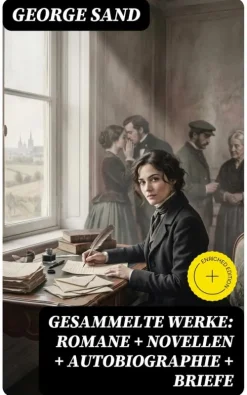 Gesammelte Werke: Romane + Novellen + Autobiographie + Briefe-DigiCat