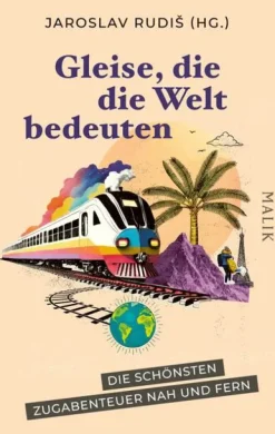 Malik Verlag Gleise, die die Welt bedeuten Best