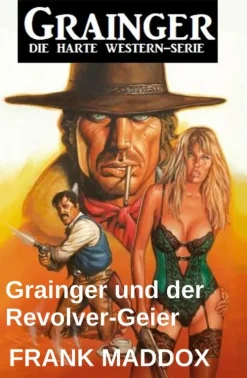 Grainger und der Revolver-Geier: Western-Uksak E-Books Online