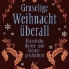 Anaconda Verlag Gruselige Weihnacht überall. Klassische Horror- und Geistergeschichten