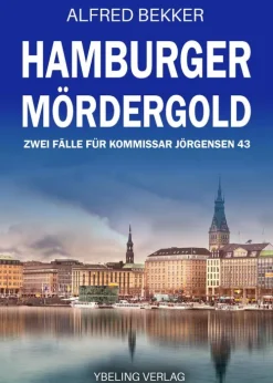 Ybeling Verlag Hamburger Mördergold: Zwei Fälle für Kommissar Jörgensen 43. Hamburg Krimis Best