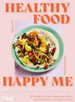 Healthy Food, Happy Me - Antientzündliche Ernährung für Frauen-riva Verlag Best