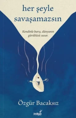 Indigo Kitap Her Seyle Savasamazsin New