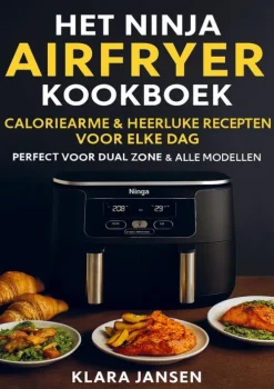 Bookmundo Het Ninja Airfryer Kookboek - Caloriearme & Heerlijke Recepten voor Elke Dag Perfect voor Dual Zone & Alle Modellen Best