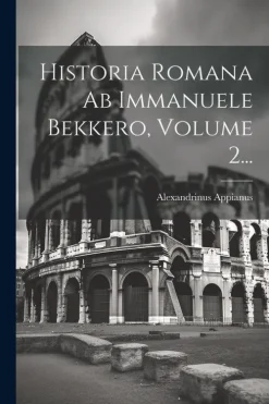 Historia Romana Ab Immanuele Bekkero, Volume 2...-Creative Media Partners, LLC Clearance