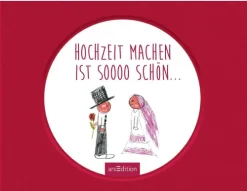 Ars Edition GmbH Hochzeit machen ist sooo schön Best