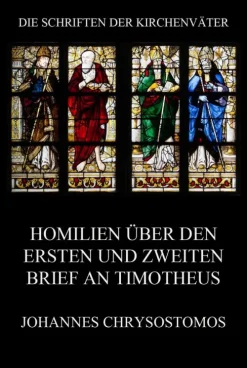 Jazzybee Verlag Homilien über den ersten und zweiten Brief an Timotheus Clearance