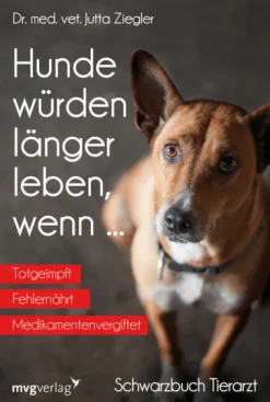 Hunde würden länger leben, wenn ...-MVG Moderne Vlgs. Ges. Clearance