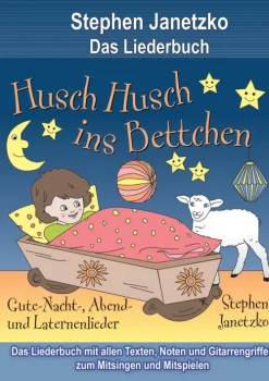 Verlag Stephen Janetzko Husch, husch, ins Bettchen - 20 Gute-Nacht-, Abend- und Laternenlieder