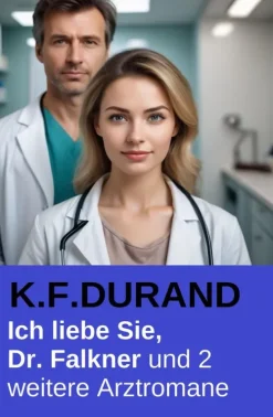 Uksak E-Books Ich liebe Sie, Dr. Falkner und 2 weitere Arztromane New