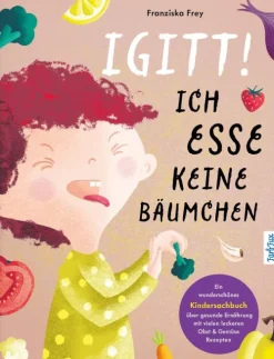 FarbFux Kinderbuchverlag Igitt! Ich esse keine Bäumchen Hot