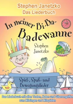 In meiner Bi-Ba-Badewanne - 20 Spiel-, Spaß- und Bewegungslieder für fröhliche Kinder-Verlag Stephen Janetzko Clearance