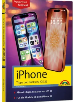 iPhone - Tipps und Tricks zu iOS 26 - zu allen aktuellen iPhone Modellen - komplett in Farbe-Markt+Technik Verlag Discount