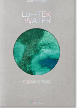 Julia Watson. Lo-TEK. Water. A Field Guide for TEKnology-Taschen GmbH Outlet