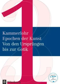 Kammerlohr - Epochen der Kunst Band 1 - Von den Ursprüngen bis zur Gotik. Schülerbuch-Oldenbourg Schulbuchverl. Outlet