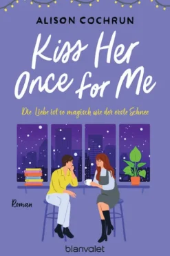 Blanvalet Taschenbuchverl Kiss Her Once For Me - Die Liebe ist so magisch wie der erste Schnee Hot