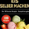 BoD - Books on Demand Kreativ schlemmen - jetzt Eis selber machen: 100 Top Rezepte - Kompaktausgabe Discount