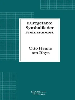 Kurzgefaßte Symbolik der Freimaurerei-Librorium Editions Best