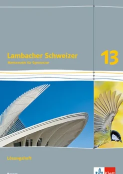 Lambacher Schweizer Mathematik 13. Lösungen Klasse 13. Ausgabe Bayern-Klett Ernst /Schulbuch Discount
