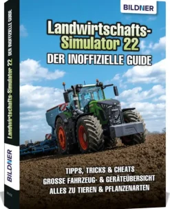 BILDNER Verlag Landwirtschaftssimulator 22 - Der inoffizielle Guide Best