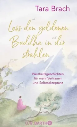 Barth O.W. Lass den goldenen Buddha in dir strahlen