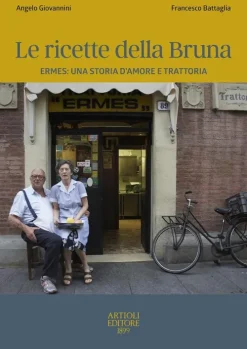 Artioli Le ricette della Bruna. Ermes: una storia d'amore e trattoria Best