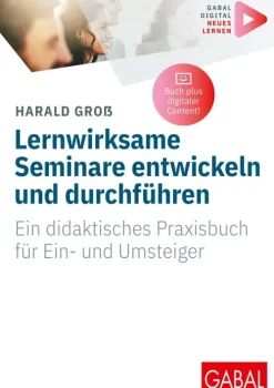 Lernwirksame Seminare entwickeln und durchführen-GABAL Verlag