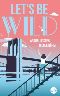 Let's be wild-Mira Taschenbuch Verlag Hot
