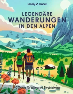 LONELY PLANET Bildband Legendäre Wanderungen in den Alpen-Mairdumont New