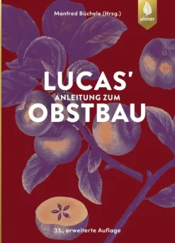 Lucas' Anleitung zum Obstbau-Ulmer Eugen Verlag Online