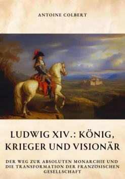 Ludwig XIV.: König, Krieger und Visionär-tredition Outlet