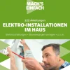 Franzis Verlag GmbH Mach's einfach: 222 Anleitungen Elektro-Installationen im Haus New