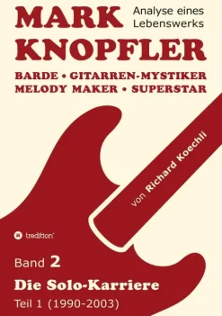 tredition GmbH Mark Knopfler (Band 2) - Die Solo-Karriere (Teil 1), das 424 Seiten starke Buch New
