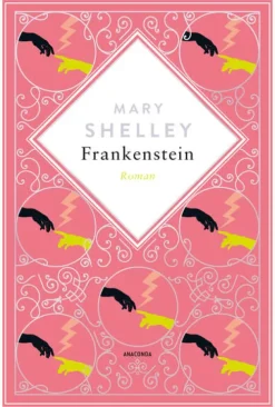 Mary Shelley, Frankenstein. Roman Schmuckausgabe mit Silberprägung-Anaconda Verlag Best